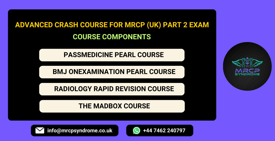 ADVANCED CRASH COURSE FOR MRCP (UK) PART 2 EXAM